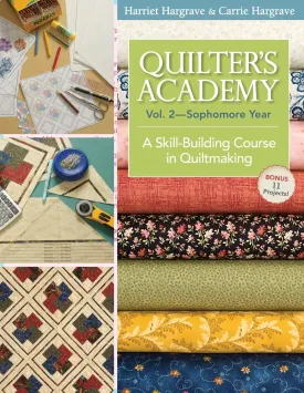 Quilter's Academy Vol. 2 - Sophomore Year: A Skill-Building Course In Quiltmaking Paperback  Illustrated, June 16, 2010